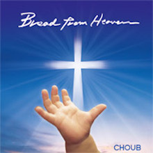 Bread from Heaven：CHOUB