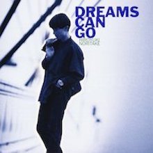 Dreams Can Go：則竹裕之